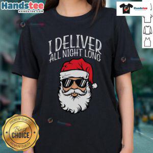 Funny Santa graphic tee for ladies, featuring I Deliver All Night text, perfect for a cheeky Christmas celebration.