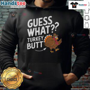 Funny Thanksgiving Guess What Turkey Butt Hoodie design featuring a humorous turkey graphic perfect for festive celebrations.