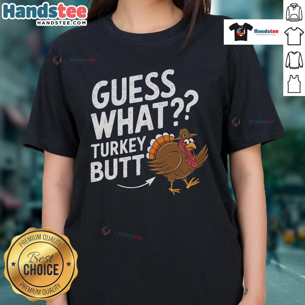 Funny Thanksgiving Guess What Turkey Butt Ladies Tee design featuring a humorous turkey graphic and festive colors.