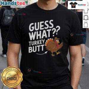 Funny Thanksgiving Guess What Turkey Butt T-Shirt featuring a humorous turkey graphic, perfect for holiday gatherings.