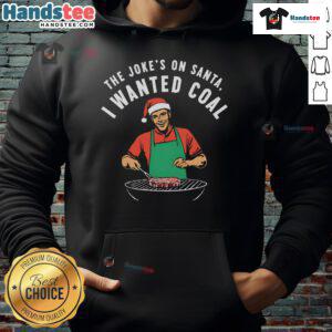 Funny 'The Jokes On Santa I Wanted Coal' hoodie design featuring playful text, perfect for holiday humor lovers.