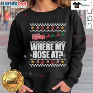 Funny 'Where My Hose At' fireman ugly Christmas sweatshirt featuring a humorous design for festive holiday spirit.