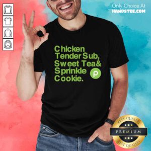 Good Best Chicken Tender Sub Sweet Tea Sprinkle Cookie T-Shirt