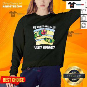 Good Cute My Spirit Animal Is Very Hungry Sweater