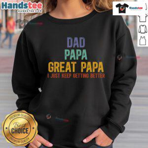 Good Dad Papa Great Papa sweatshirt featuring a motivational quote, perfect for Father's Day gifts.
