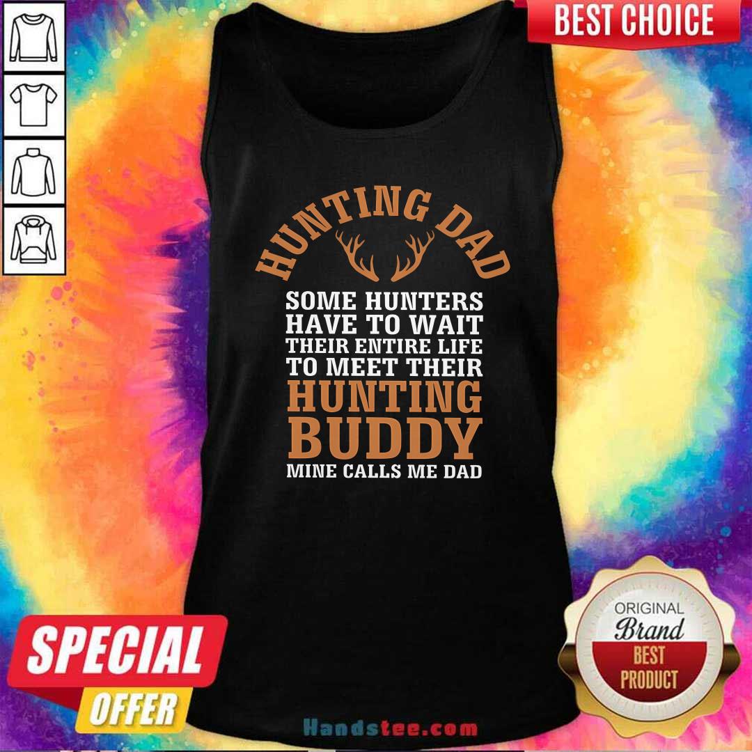 Good Hunting Dad My Hunting Buddy Call Me Dad Fathers Day Tank-top