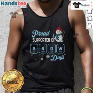 Good Proud Supporter of Snow Days Christmas tank top featuring a festive snowman design for holiday cheer.