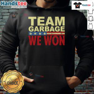 Good Team Garbage hoodie featuring 'We Won Team Garbage for Trump 2024 Elections' slogan, perfect for supporters.