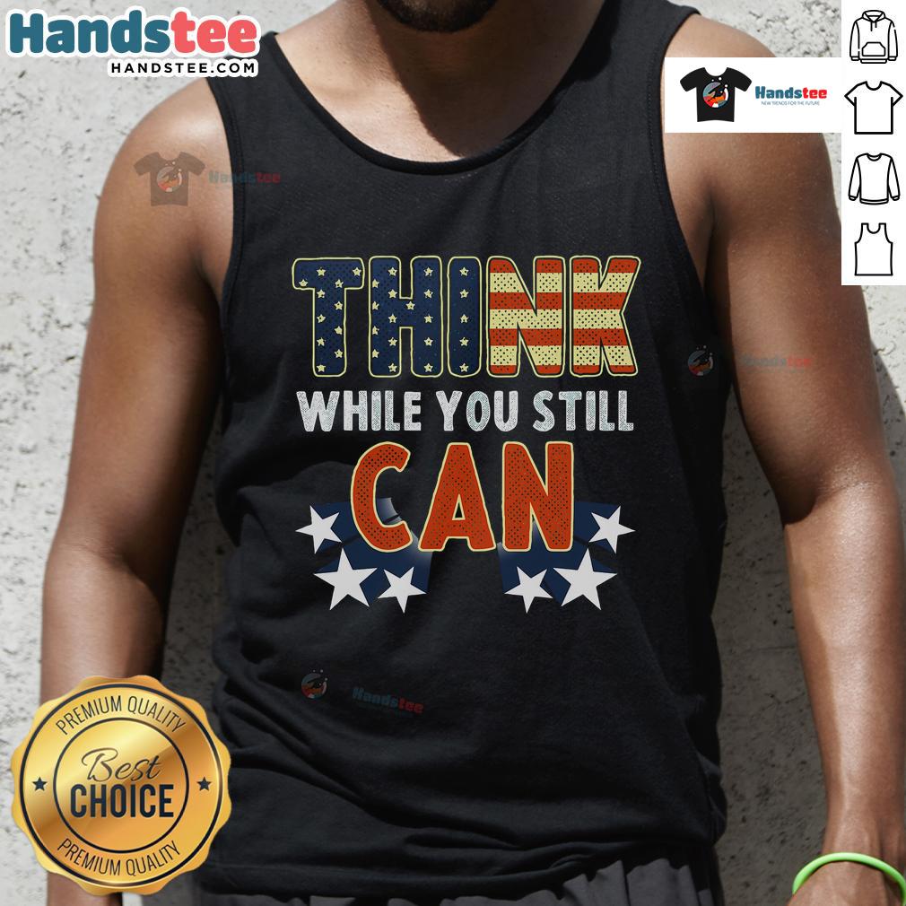 American flag tank top with 'Good Think While You Still Can' slogan, perfect for patriotic summer wear.