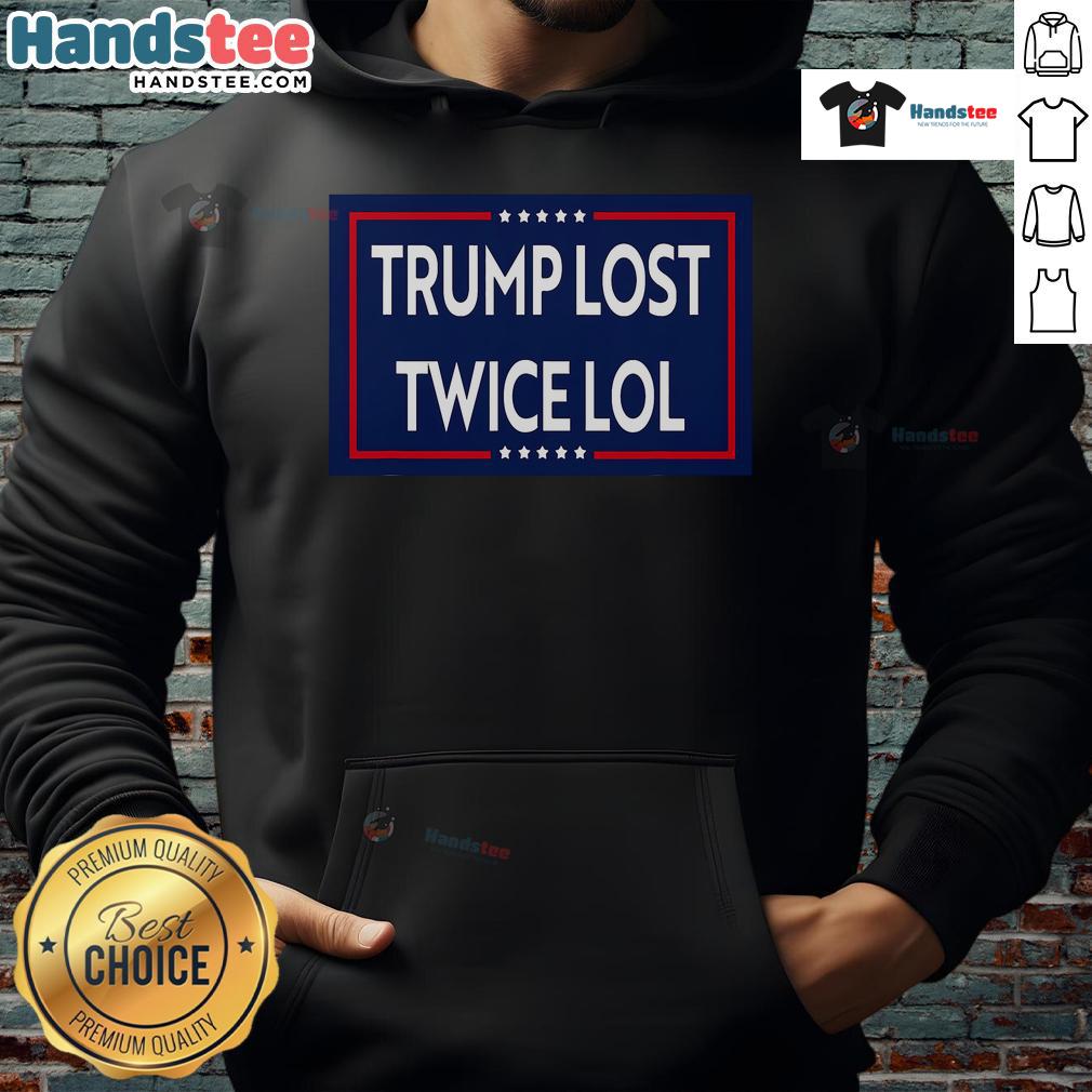 Funny 'Good Trump Lost Twice Lol Hoodie' featuring playful text, perfect for political satire and casual wear.
