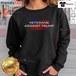 Good Veterans Against Trump anti-Trump sweatshirt displayed on a mannequin, featuring bold protest graphics and message.