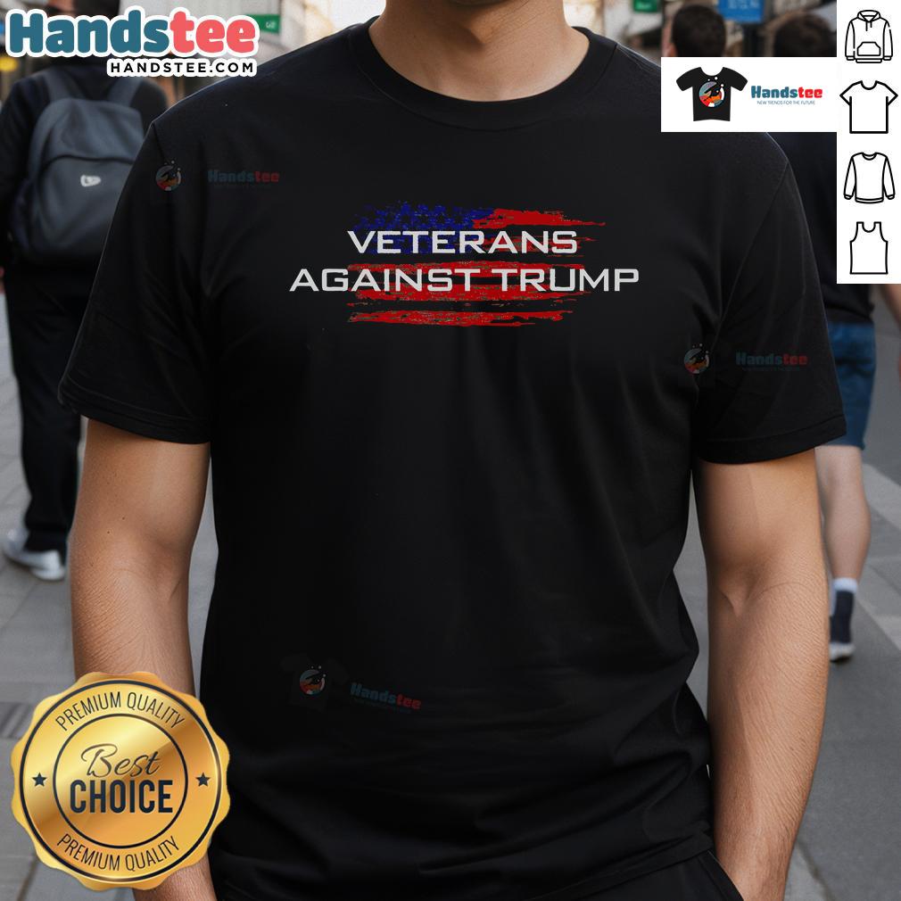 Good Veterans Against Trump Anti Trump T-Shirt featuring bold text and veteran-themed graphics promoting political activism.