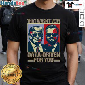 Funny Trump Christmas pajamas T-shirt with 'Hot That Wasn't Very Data Driven Of You' slogan for festive humor.