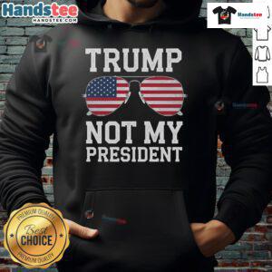 Hot Trump Not My President Anti-Trump Hoodie featuring bold text design, perfect for expressing political views.