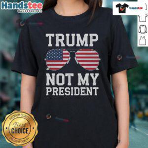 Hot Trump Not My President Anti-Trump Ladies Tee featuring bold graphic design for statement-making style.