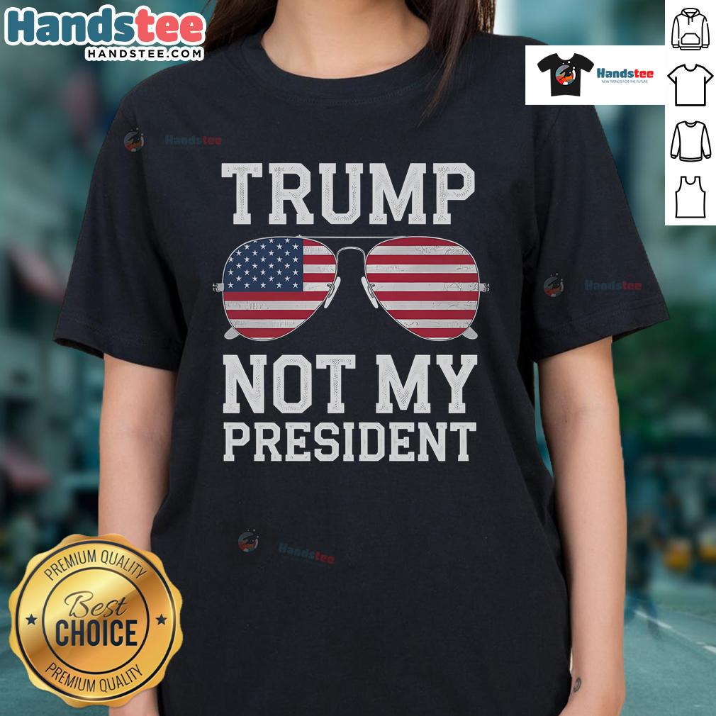 Hot Trump Not My President Anti-Trump Ladies Tee featuring bold graphic design for statement-making style.