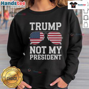 Alt Text: Hot Trump Not My President Anti-Trump Sweatshirt design featuring bold text and vibrant colors for protest wear.