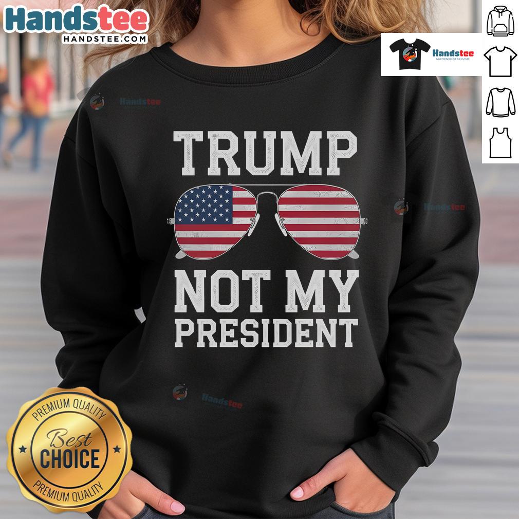 Alt Text: Hot Trump Not My President Anti-Trump Sweatshirt design featuring bold text and vibrant colors for protest wear.
