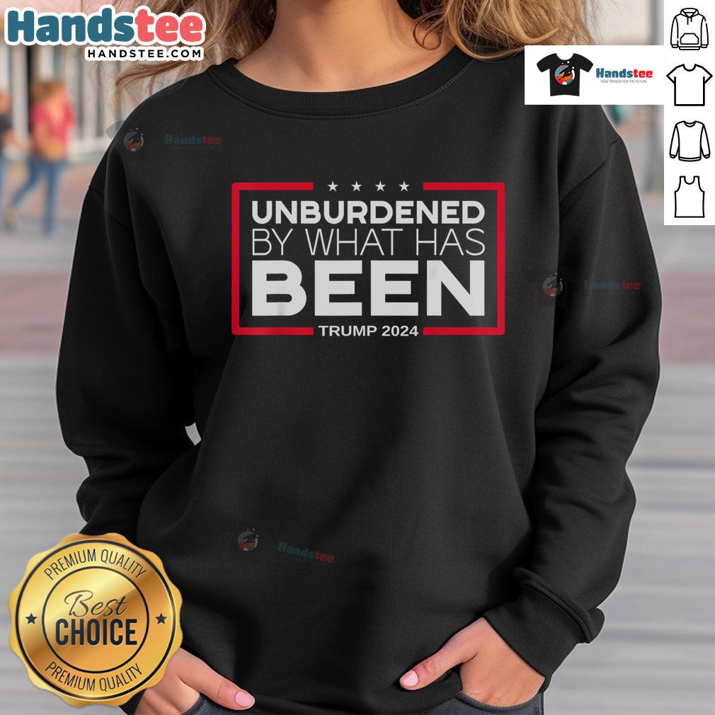 Alt Text: Hot Unburdened By What Has Been Trump 2024 sweatshirt featuring bold text and vibrant colors for political enthusiasts.