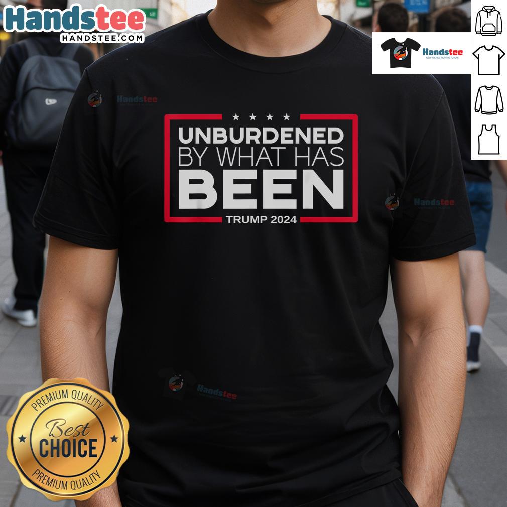 Hot Unburdened By What Has Been Trump 2024 T-Shirt featuring bold text and vibrant colors for political supporters.
