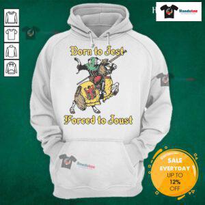 Nice Born To Jest Forced To Joust Hoodie featuring a vibrant graphic design and comfortable fit for casual wear.