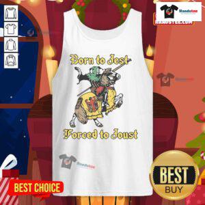 Stylish Nice-Born-To-Jest-Forced-To-Joust tank top featuring a humorous design for casual wear and fan apparel.
