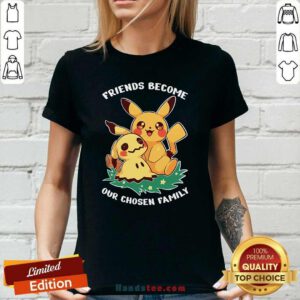 Nice Cute Pikachu Friends Become Our Chosen Family Ladies-tee