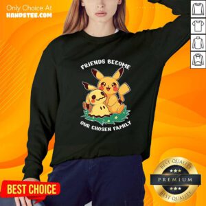 Nice Cute Pikachu Friends Become Our Chosen Family Sweater