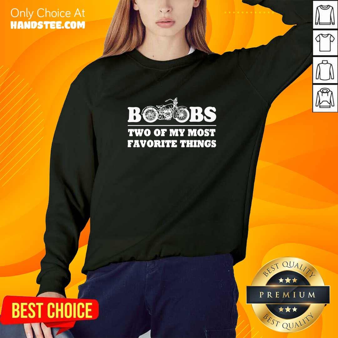 Nice Motorcycles And Boobs Two Of My Favorite Things Sweater
