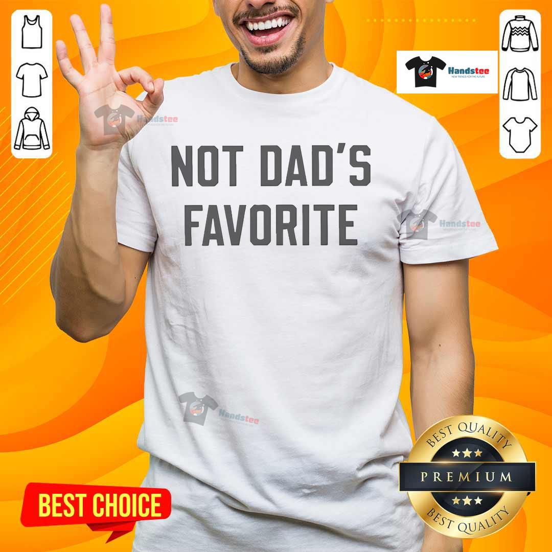 Nice Not Dad's Favorite T-Shirt featuring bold text design, perfect for casual wear and gifts for dads.