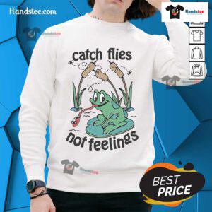Alt Text: Official Catch Flies Not Feelings Frogs Sweatshirt featuring playful frog graphics and cozy design for casual wear.