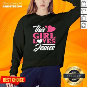Official Cute Christian Girl This Girl Loves Jesus Sweater
