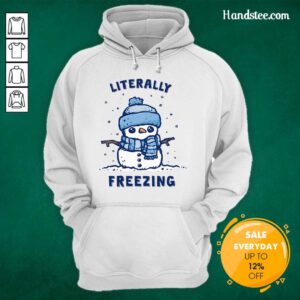 Official Cute Snowman Literally Freezing Hoodie