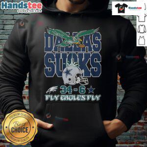 Official Dallas Sucks 34-6 Fly Eagles Fly Hoodie featuring bold graphics for Philadelphia Eagles fans.