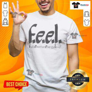 Official Feel Full Emotive Energy Level T-Shirt featuring vibrant design and comfortable fit, perfect for expressing positivity.