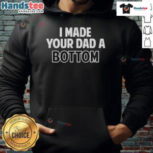 Official 'I Made Your Dad A Bottom' hoodie design featuring bold text and a stylish fit, perfect for casual outfits.