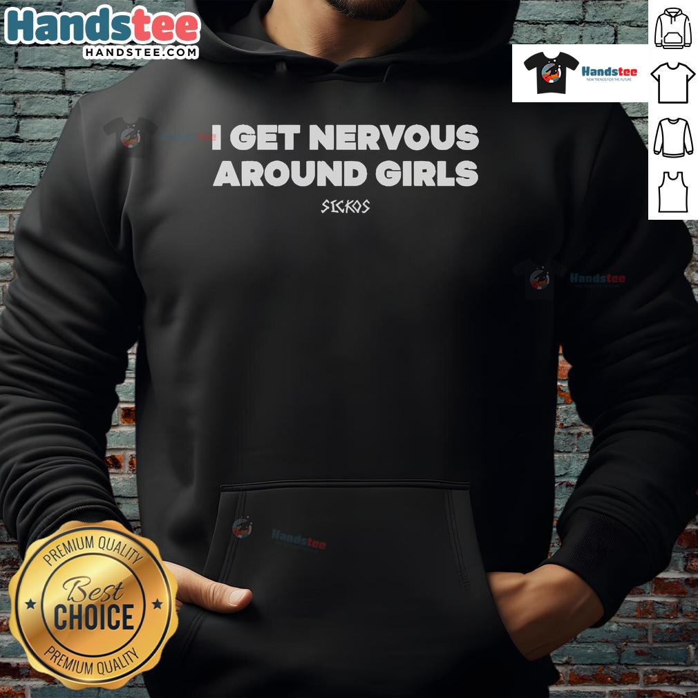 Official Sickos I Get Nervous Around Girls Hoodie in black with bold text, perfect for casual streetwear style.