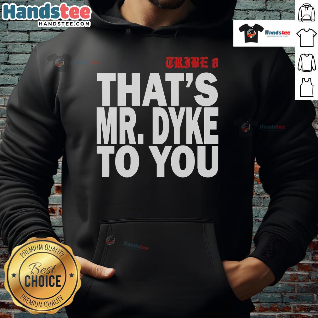 Alt Text: Official Tribe 8 That's Mr. Dyke To You hoodie featuring bold graphics and a stylish design for fans of the band.