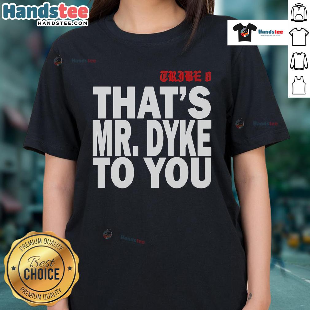 Alt Text: Official Tribe 8 That's Mr. Dyke To You Ladies Tee featuring a bold graphic design for LGBTQ+ pride.