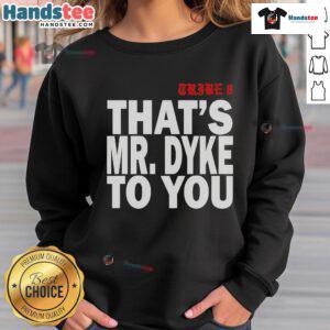 Official Tribe 8 That's Mr. Dyke To You Sweatshirt featuring bold graphics and a comfortable fit for stylish pride.