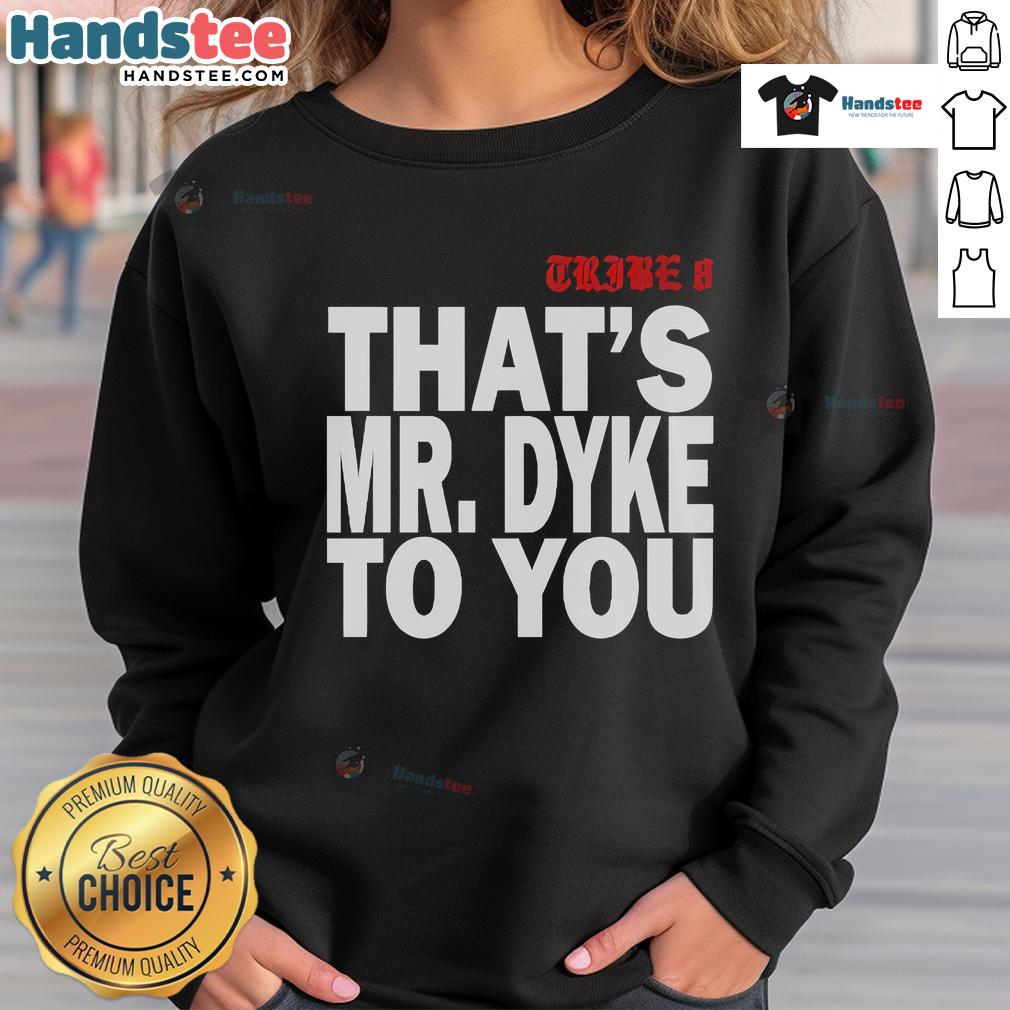 Official Tribe 8 That's Mr. Dyke To You Sweatshirt featuring bold graphics and a comfortable fit for stylish pride.
