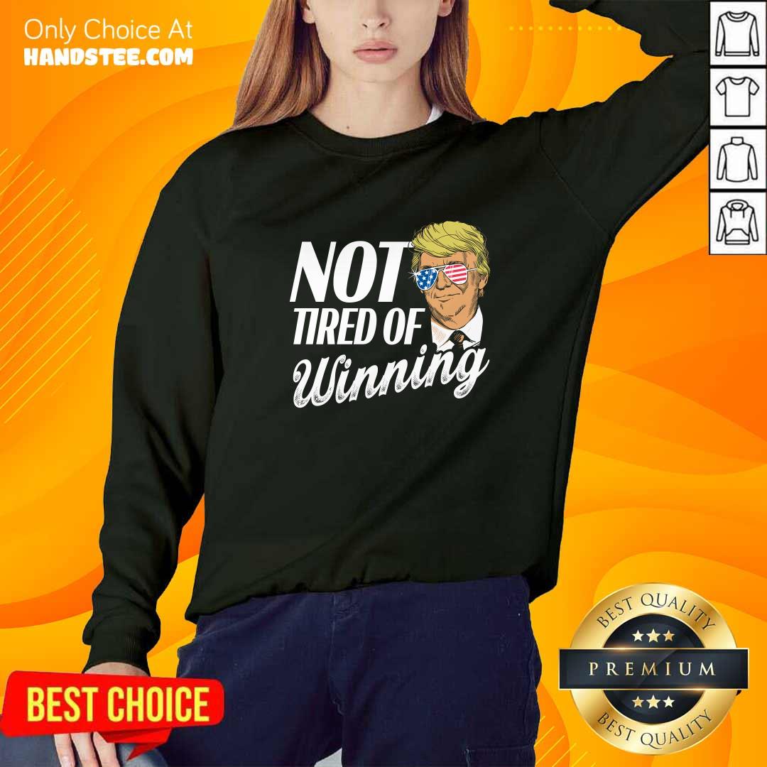 Official Trump Not Tired Of Winning Sweater