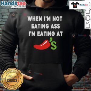 Official 'When I'm Not Eating Ass, I'm Eating at Chili's' Hoodie featuring bold text and a casual design.