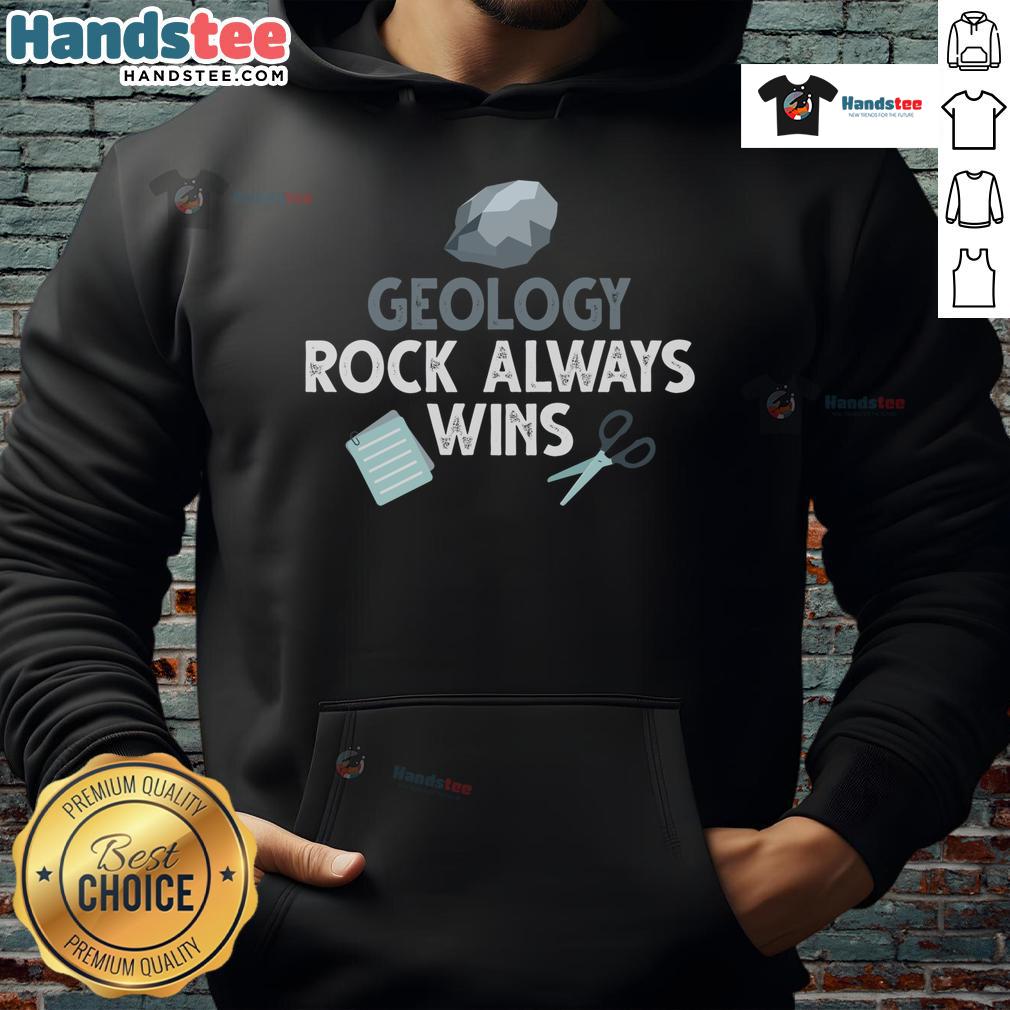 Original Geology Rock Always Wins hoodie featuring a trendy design for geology enthusiasts and nature lovers.