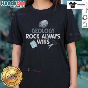 Original Geology Rock Always Wins Ladies Tee featuring a stylish design for geology enthusiasts and casual wear lovers.
