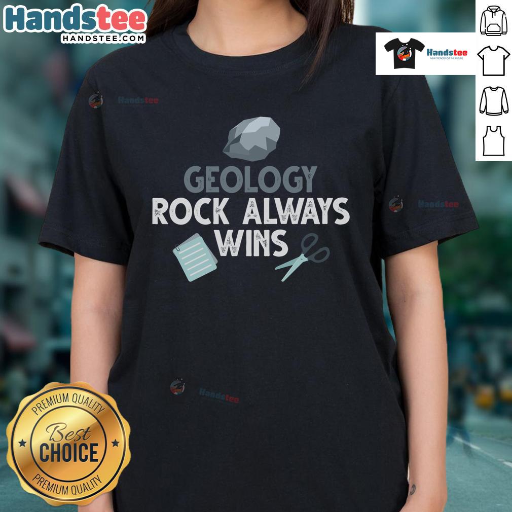 Original Geology Rock Always Wins Ladies Tee featuring a stylish design for geology enthusiasts and casual wear lovers.