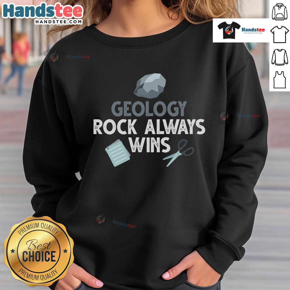 Original Geology Rock Always Wins Sweatshirt featuring a stylish design for geology enthusiasts and nature lovers.