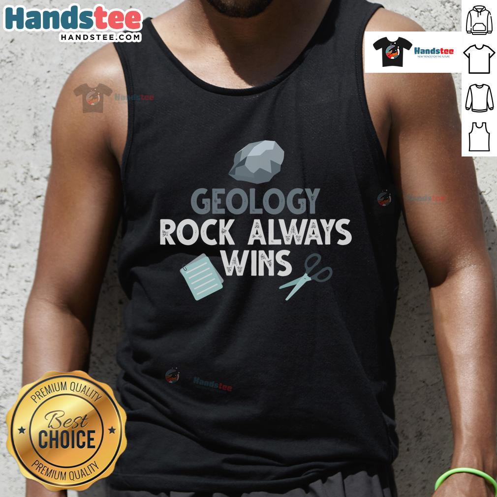 Original Geology Rock Always Wins Tank Top featuring a stylish graphic design for geology enthusiasts and fashion lovers.
