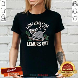 Original I Just Really Like Lemurs Ok Ladies-tee