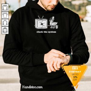 Top Chicken Cluck The System Hoodie